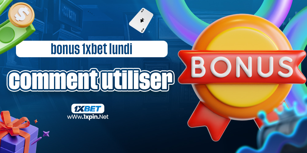 bonus 1xbet lundi comment utiliser